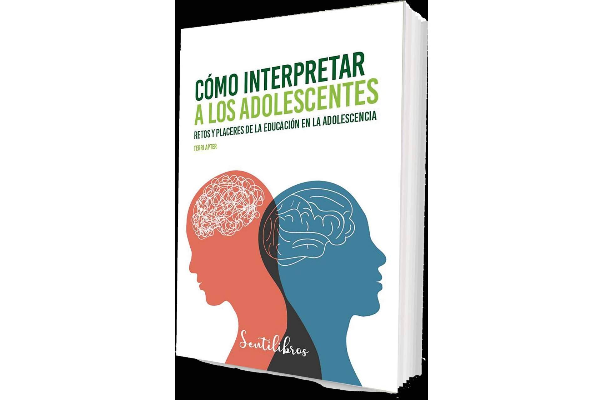 Saber interpretar a los adolescentes gracias a la nueva obra de la prestigiosa psicóloga Terri Apter de la Editorial Sentir