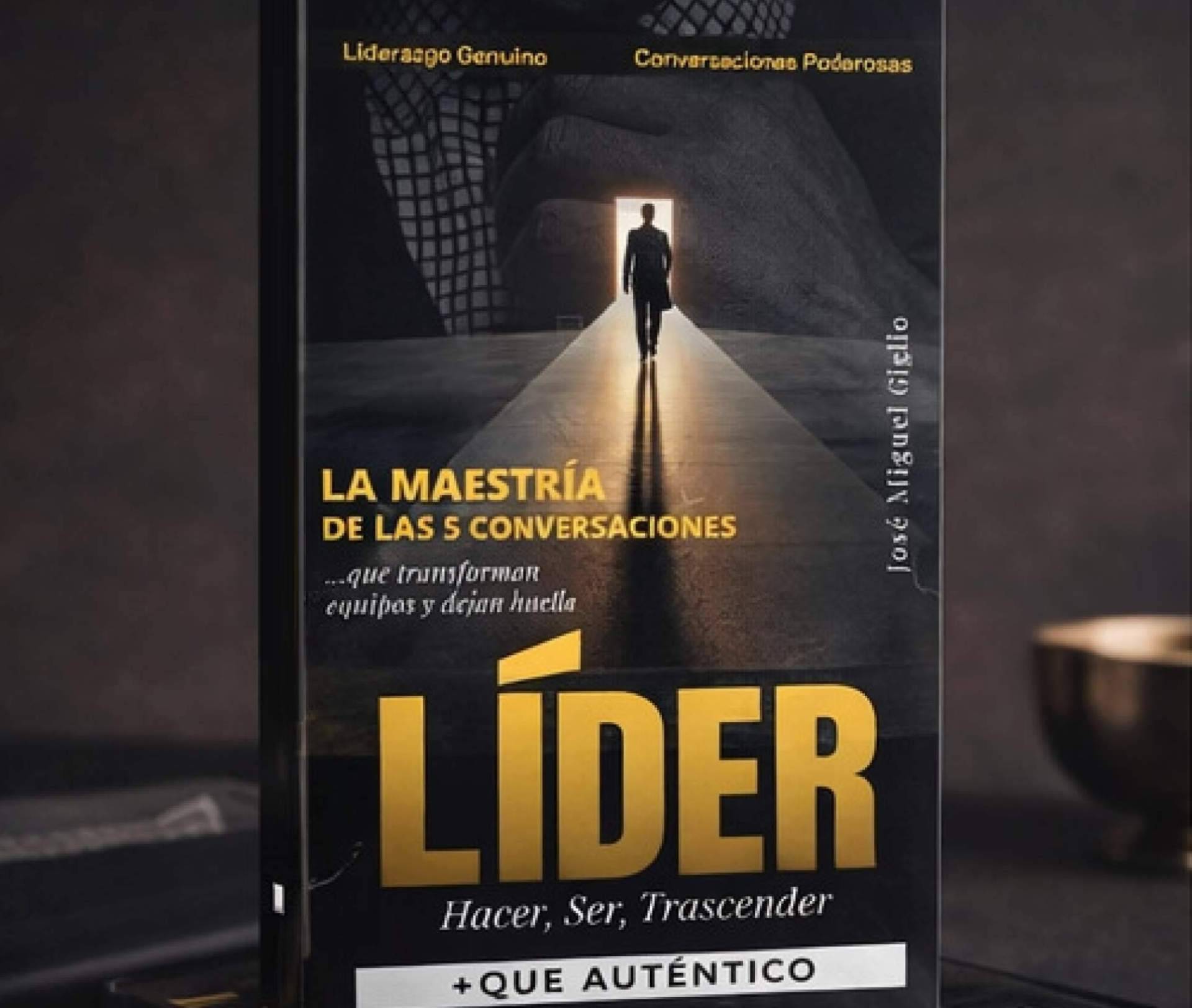 El libro “LÍDER +QUE AUTÉNTICO” plantea un método para convertir conversaciones en resultados empresariales